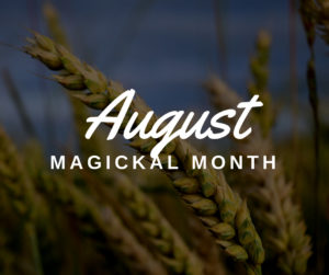 Magickal Month- August