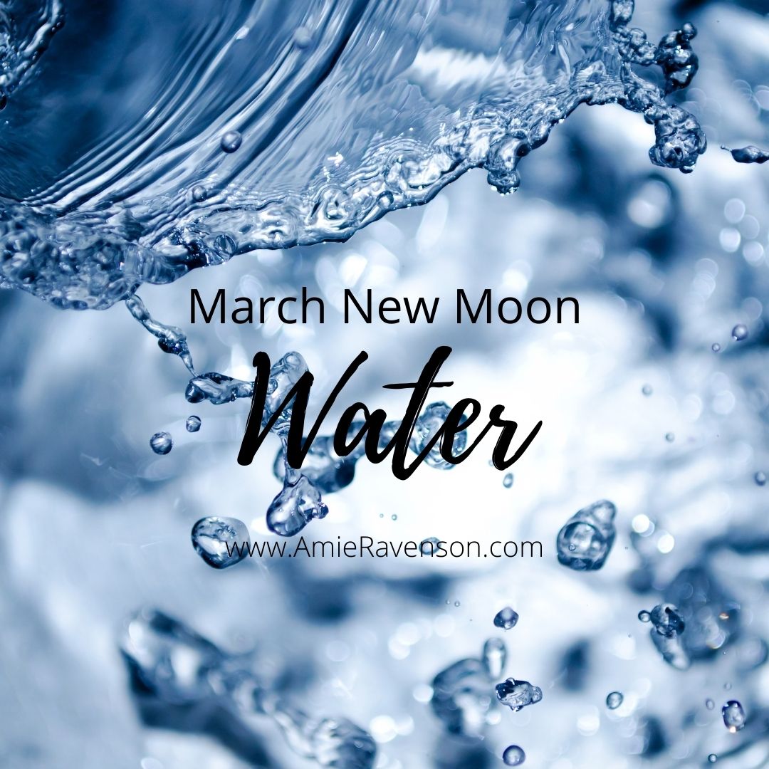 March New Moon Water Amie Ravenson